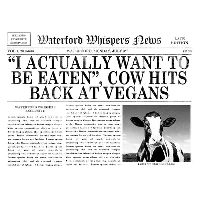 “I Actually Want To Be Eaten”, Local Cow Hits Back At Vegans - Waterford Whispers Headline T-shirt