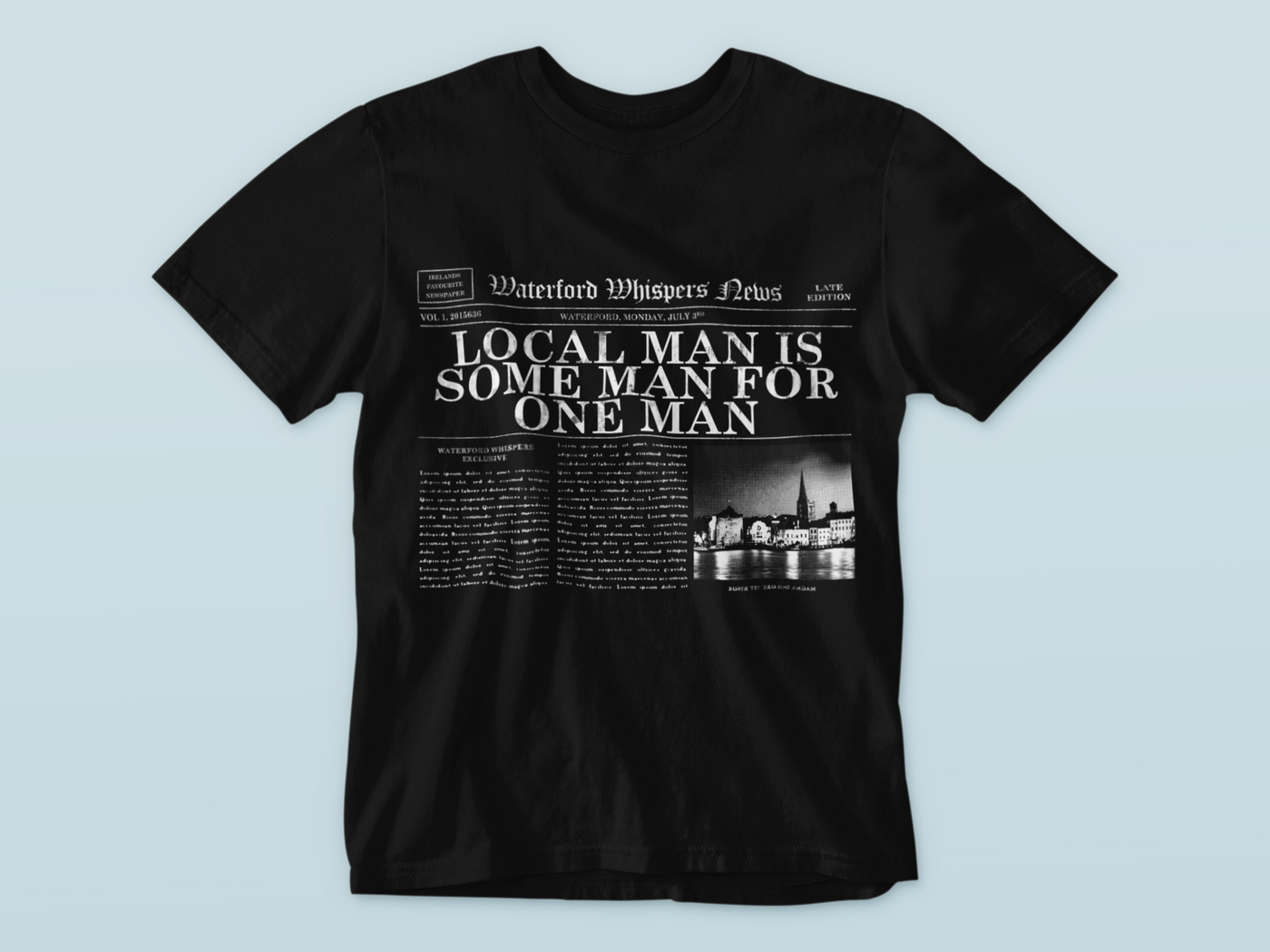 Local Man Is Some Man For One Man  - Waterford Whispers Headline T-Shirt