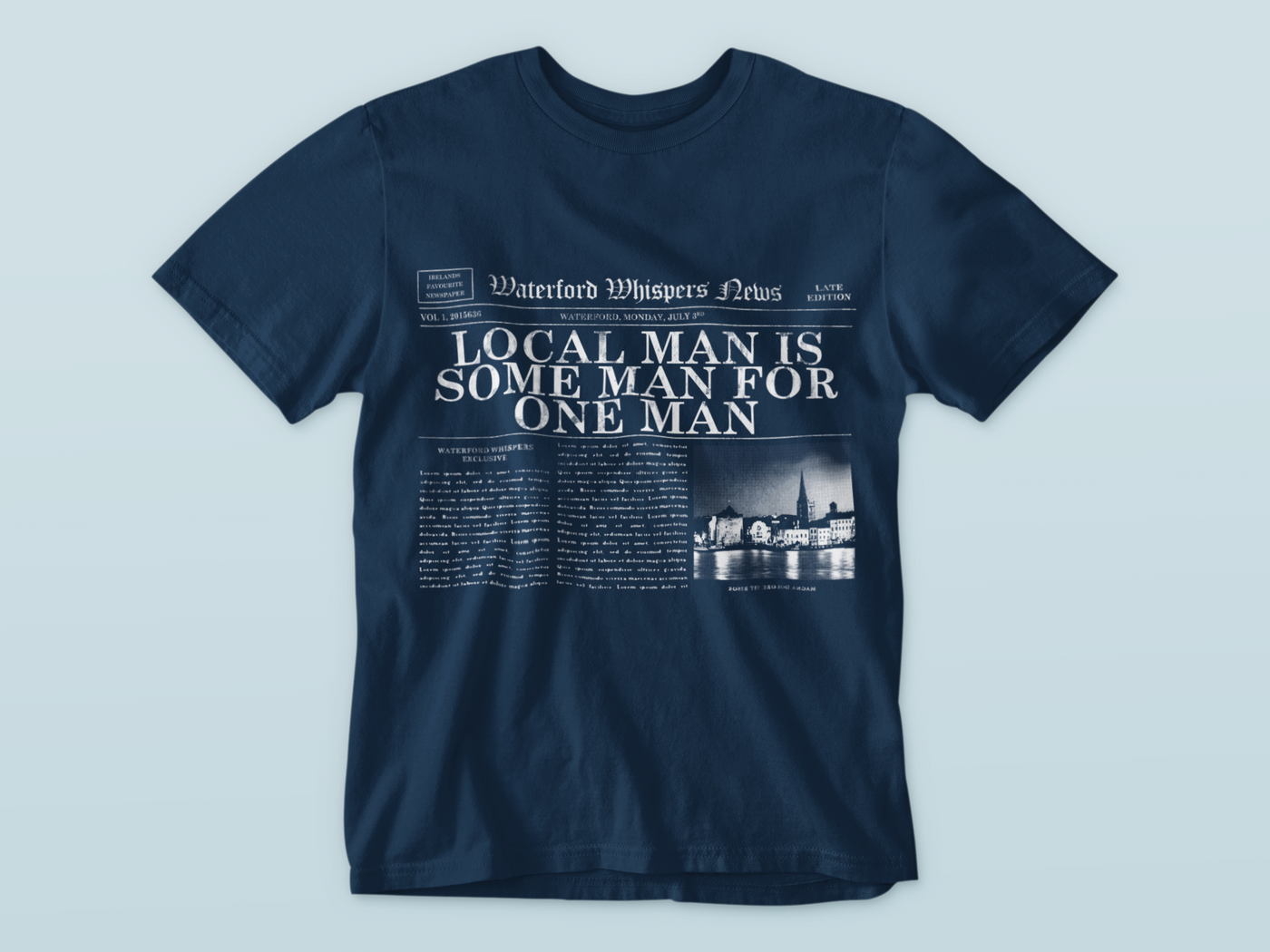 Local Man Is Some Man For One Man  - Waterford Whispers Headline T-Shirt