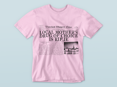 Local Mother’s Drug Of Choice Is RIP.ie  - Headline T-Shirt