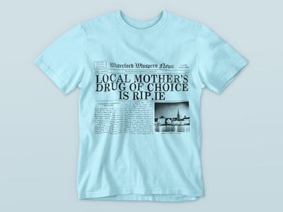 Local Mother’s Drug Of Choice Is RIP.ie  - Headline T-Shirt
