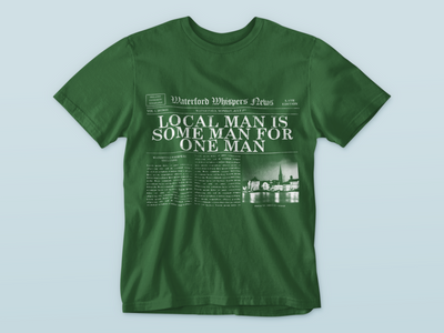 Local Man Is Some Man For One Man  - Waterford Whispers Headline T-Shirt