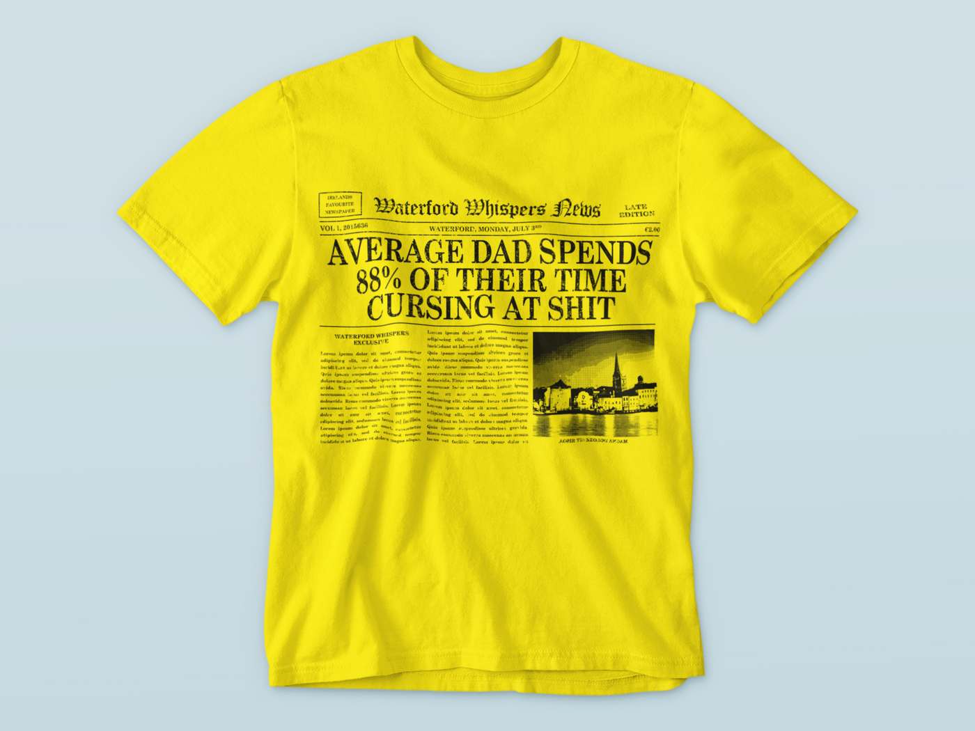 Average Dad Spends 88% Of Their Time Cursing At Shit - Waterford Whispers T-Shirt