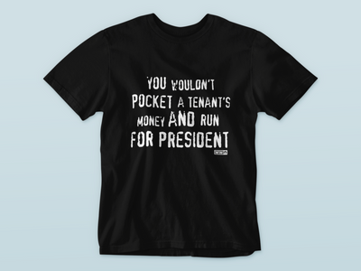 You Wouldn't Pocket A Tenant's Money And Run For President  - Waterford Whispers T-shirt