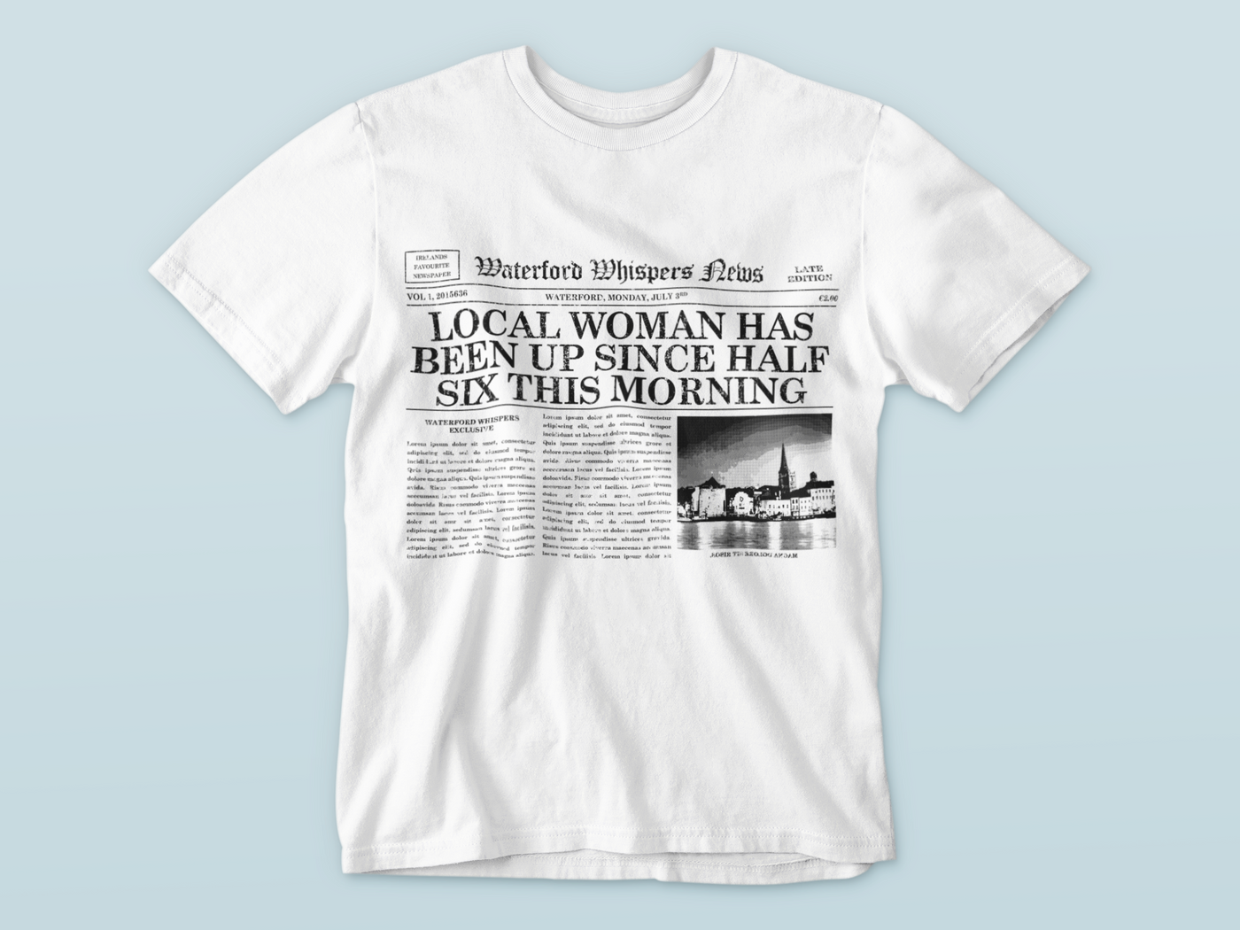 Local Woman Has Been Up Since Half Six This Morning - Premium WWN Headline T-shirt