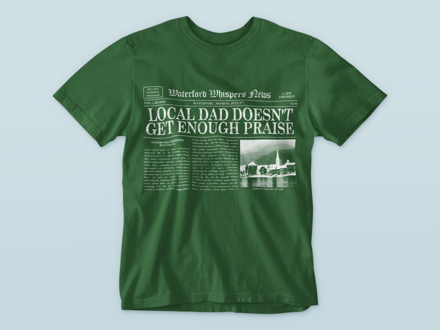 Local Dad Doesn't Get Enough Praise - Waterford Whispers T-Shirt