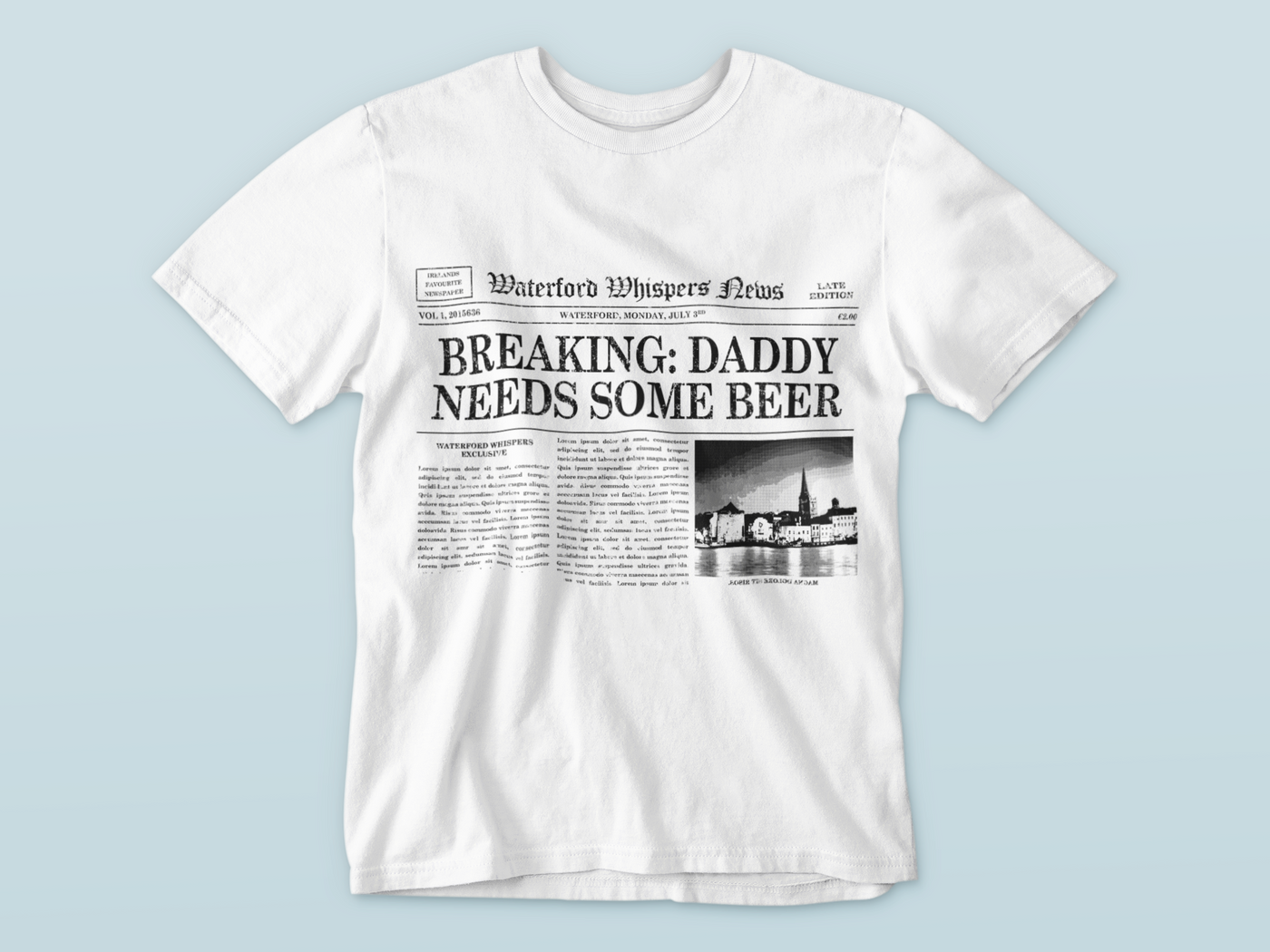 Daddy Needs Some Beer - Waterford Whispers T-Shirt