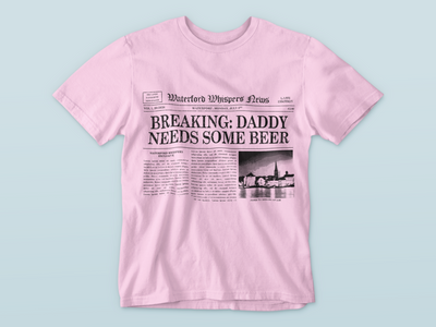 Daddy Needs Some Beer - Waterford Whispers T-Shirt