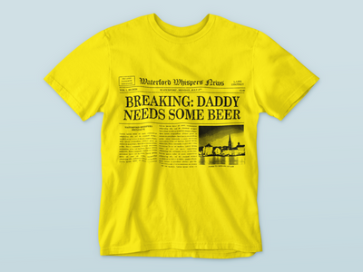 Daddy Needs Some Beer - Waterford Whispers T-Shirt