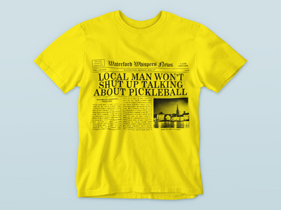 Local Man Won't Shut Up Talking About Pickleball  - Headline T-Shirt