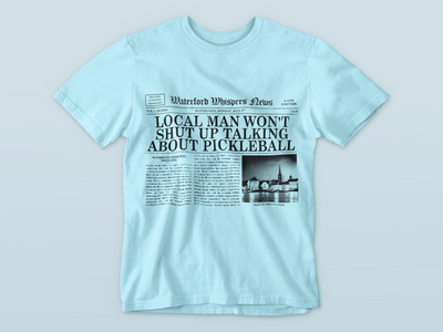 Local Man Won't Shut Up Talking About Pickleball  - Headline T-Shirt