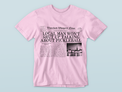 Local Man Won't Shut Up Talking About Pickleball  - Headline T-Shirt