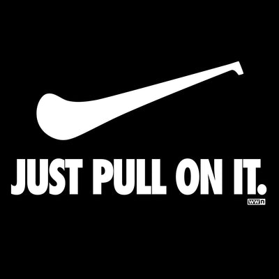 Just Pull On It - Premium WWN T-shirt