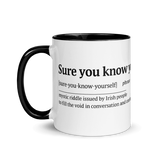 Sure You Know Yourself Mug