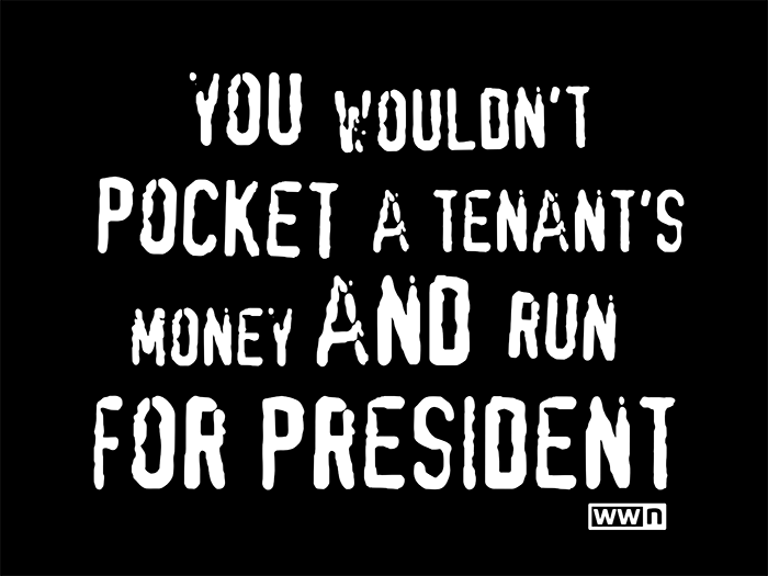 You Wouldn't Pocket A Tenant's Money And Run For President  - Waterford Whispers T-shirt
