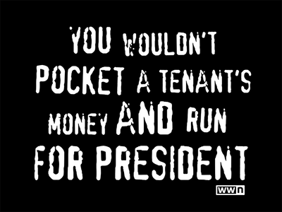 You Wouldn't Pocket A Tenant's Money And Run For President  - Waterford Whispers T-shirt